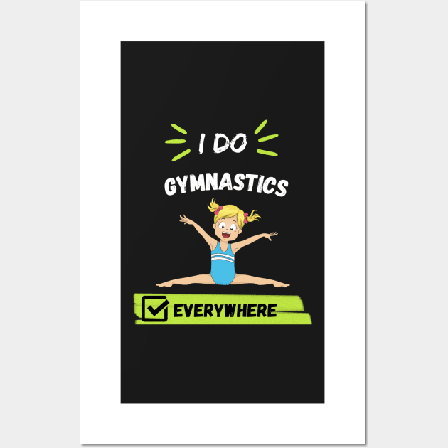 I Do Gymnastics Everywhere Wall Art by Clouth Clothing 